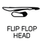 FLIP FLOP HEAD